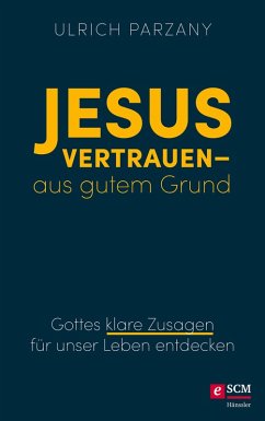 Jesus vertrauen - aus gutem Grund (eBook, ePUB) - Parzany, Ulrich