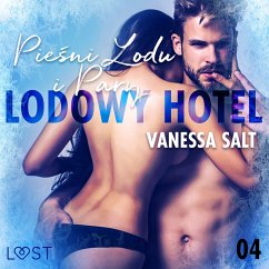 Lodowy Hotel 4: Pieśni Lodu i Pary - Opowiadanie erotyczne (MP3-Download) - Salt, Vanessa