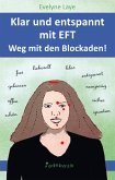 Klar und entspannt mit EFT. Weg mit den Blockaden! (eBook, ePUB)