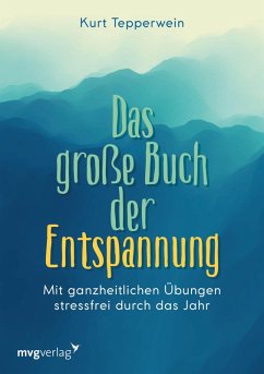 Das große Buch der Entspannung (eBook, PDF) - Tepperwein, Kurt