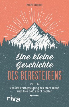 Eine kleine Geschichte des Bergsteigens (eBook, PDF) - Roeper, Malte