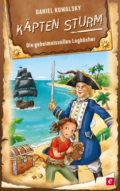 Käpten Sturm - Die geheimnisvollen Logbücher (eBook, ePUB) - Kowalsky, Daniel