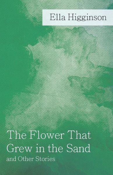 The Flower That Grew in the Sand and Other Stories (eBook, ePUB)
