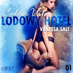 Lodowy Hotel 1: Lodowe Usta - Opowiadanie erotyczne (MP3-Download) - Salt, Vanessa