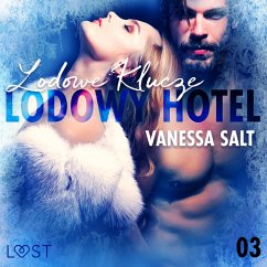 Lodowy Hotel 3: Lodowe Klucze - Opowiadanie erotyczne (MP3-Download) - Salt, Vanessa