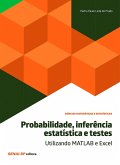 Probabilidade, inferência estatística e testes - Utilizando MATLAB e Excel (eBook, ePUB) Probabilidade, inferência estatística e testes - Utilizando MATLAB e Excel (eBook, ePUB)
