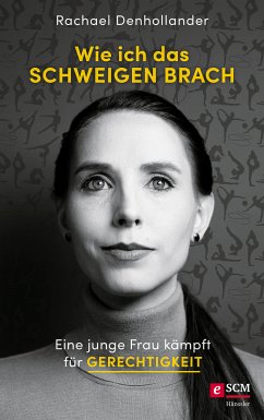 Wie ich das Schweigen brach (eBook, ePUB) - Denhollander, Rachael