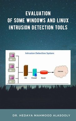 Evaluation of Some Windows and Linux Intrusion Detection Tools (eBook, ePUB) - Hedaya Alasooly, Dr.