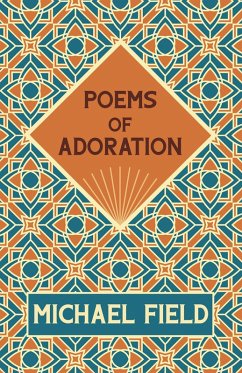 Poems of Adoration (eBook, ePUB) - Field, Michael; Bradley, Katherine Harris; Cooper, Edith Emma