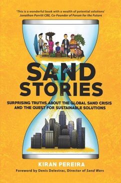 Sand Stories: Surprising Truths about the Global Sand Crisis and the Quest for Sustainable Solutions (eBook, ePUB) - Pereira, Kiran