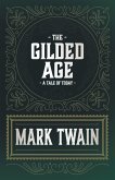 The Gilded Age - A Tale of Today (eBook, ePUB) The Gilded Age - A Tale of Today (eBook, ePUB)