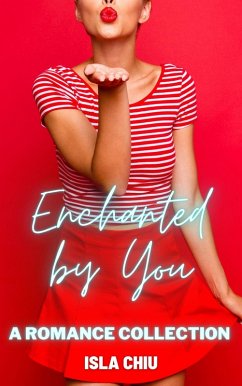 Enchanted by You: A Romance Collection (eBook, ePUB) - Chiu, Isla
