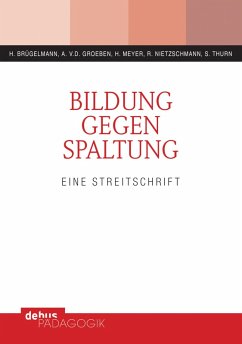 Bildung gegen Spaltung (eBook, PDF) - Brügelmann, Hans; Groeben, Annemarie von der; Meyer, Hilbert; Nietzschmann, Renate; Thurn, Susanne