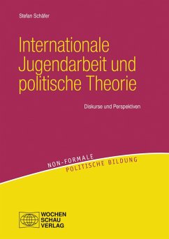 Internationale Jugendarbeit und politische Theorie (eBook, PDF) - Schäfer, Stefan