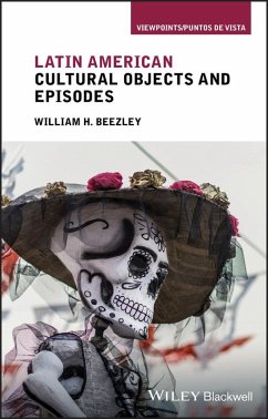 Latin American Cultural Objects and Episodes (eBook, ePUB) - Beezley, William H.