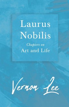 Laurus Nobilis - Chapters on Art and Life (eBook, ePUB) - Lee, Vernon