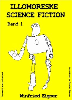 ILLOMORESKE SCIENCE FICTION Band I (eBook, ePUB) - Eigner, Winfried