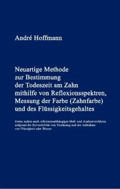 Neuartige Methode zur Bestimmung der Todeszeit am Zahn - Hoffmann, André