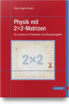 Physik mit 2x2-Matrizen - Korsch, Hans J.