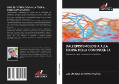 DALL'EPISTEMOLOGIA ALLA TEORIA DELLA CONOSCENZA - Serrano Aldana, Luis Enrique