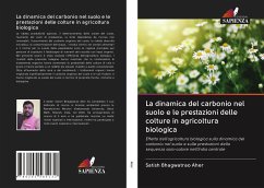 La dinamica del carbonio nel suolo e le prestazioni delle colture in agricoltura biologica - Aher, Satish Bhagwatrao