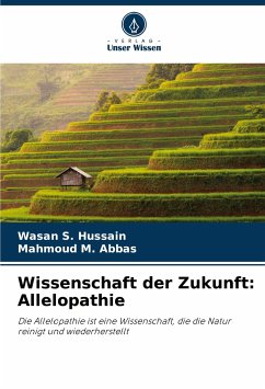 Wissenschaft der Zukunft: Allelopathie - Hussain, Wasan S.;Abbas, Mahmoud M.