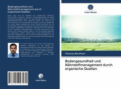 Bodengesundheit und Nährstoffmanagement durch organische Quellen - Abraham, Thomas