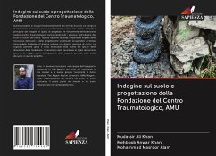 Indagine sul suolo e progettazione della Fondazione del Centro Traumatologico, AMU - Khan, Mudassir Ali;Khan, Mehboob Anwar;Alam, Mohammad Masroor