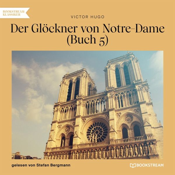 Der Glöckner von Notre-Dame Buch 5 (MP3-Download) von Victor Hugo - Hörbuch  bei bücher.de runterladen