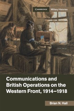 Communications and British Operations on the Western Front, 1914-1918 - Hall, Brian N. (University of Salford)