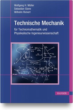 Technische Mechanik für Technomathematik und Physikalische Ingenieurwissenschaft - Müller, Wolfgang H.;Glane, Sebastian;Rickert, M.Sc., Wilhelm
