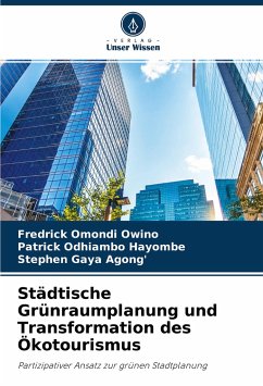 Städtische Grünraumplanung und Transformation des Ökotourismus - Omondi Owino, Fredrick;Odhiambo Hayombe, Patrick;Gaya Agong', Stephen
