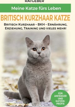 Britisch Kurzhaar Katze - Ratgeber, Meine Katze fürs Leben