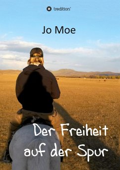 Der Freiheit auf der Spur - Moe, Jo