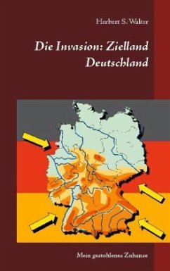 Die Invasion: Zielland Deutschland - Walter, Herbert S.