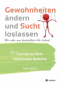 Gewohnheiten ändern und Sucht loslassen - Weiss, Amir;GmbH & Co. KG, Weiss-Methode