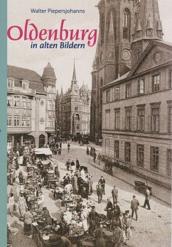 Oldenburg in alten Bildern - Piepersjohanns, Walter