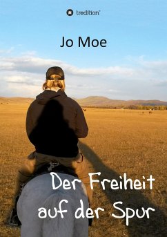 Der Freiheit auf der Spur - Moe, Jo