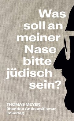 Was soll an meiner Nase bitte jüdisch sein? - Meyer, Thomas