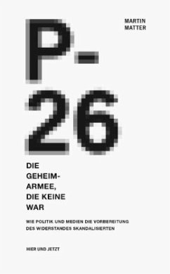 P-26. Die Geheimarmee die keine war - Matter, Martin