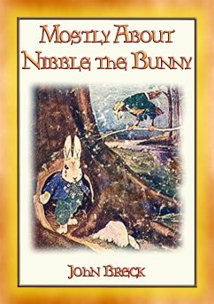 MOSTLY ABOUT NIBBLE THE BUNNY- the 9 adventures of a lost and lonely bunny (eBook, ePUB) - Breck, John