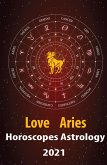 Aries Love Horoscope & Astrology 2021 (Cupid's Plans for You, #1) (eBook, ePUB)