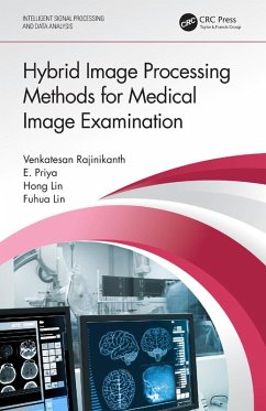 Hybrid Image Processing Methods for Medical Image Examination (eBook, PDF) - Rajinikanth, Venkatesan; Priya, E.; Lin, Hong; Lin, Fuhua