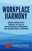 Workplace Harmony Driving Productivity Through the Lens of Human Resource Management and Organisational Leadership (eBook, ePUB)