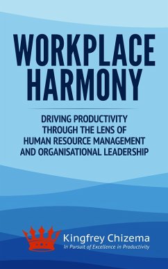 Cover Workplace Harmony Driving Productivity Through the Lens of Human Resource Management and Organisational Leadership (eBook, ePUB)