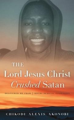 The Lord Jesus Christ Crushed Satan (eBook, ePUB) - Akonobi, Chikodi