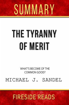 The Tyranny of Merit: What's Become of the Common Good? by Michael J. Sandel: Summary by Fireside Reads (eBook, ePUB)