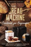 The Bread Machine Cookbook for Beginners (eBook, PDF)