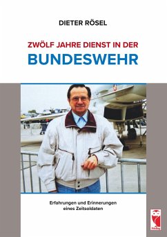 Zwölf Jahre Dienst in der Bundeswehr (eBook, ePUB) - Rösel, Dieter