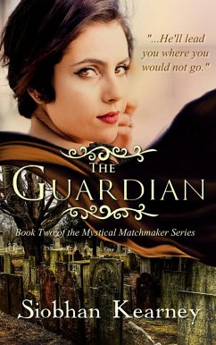 The Guardian (The Mystical Matchmaker, #2) (eBook, ePUB) - Kearney, Siobhan